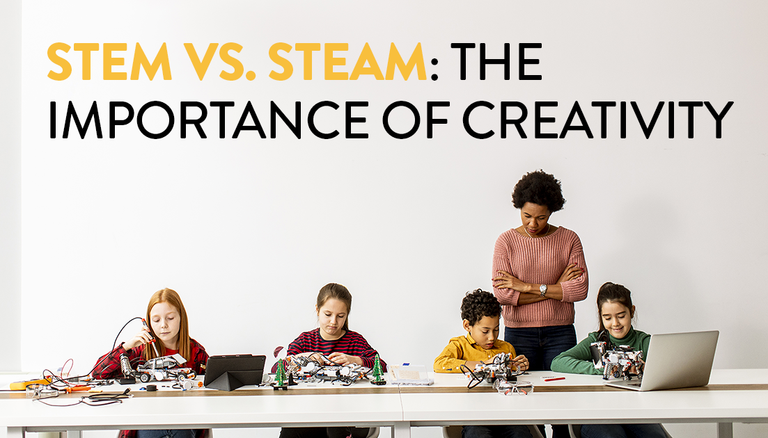 STEM v. STEAM: Why the Arts Matter! - Creative World School