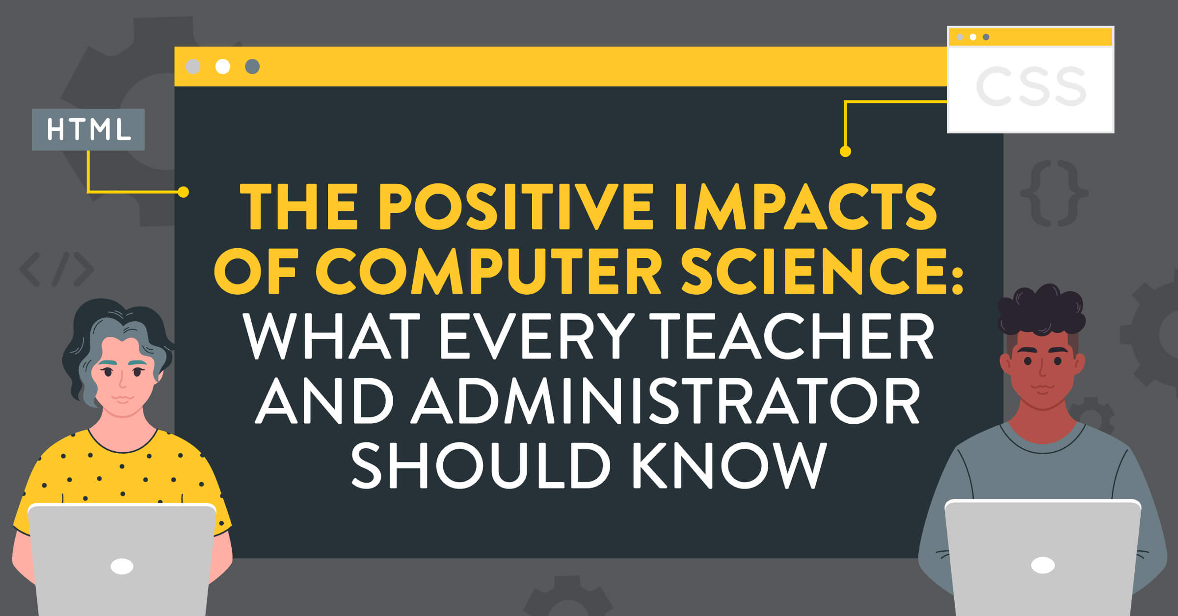 The Positive Impacts of Computer Science: What Every Teacher and ...