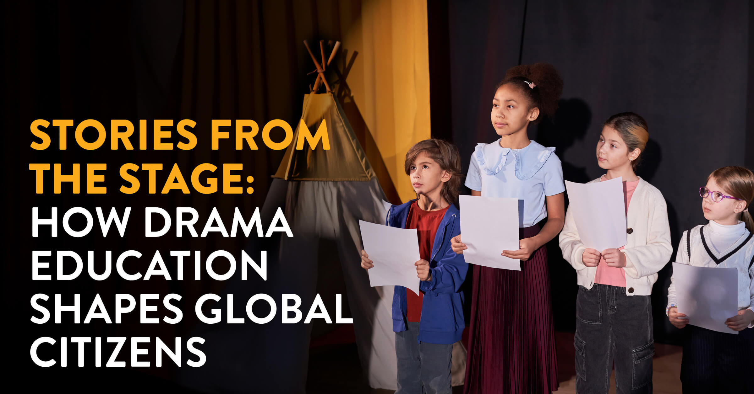 Stories from the Stage: How Drama Education Shapes Global Citizens